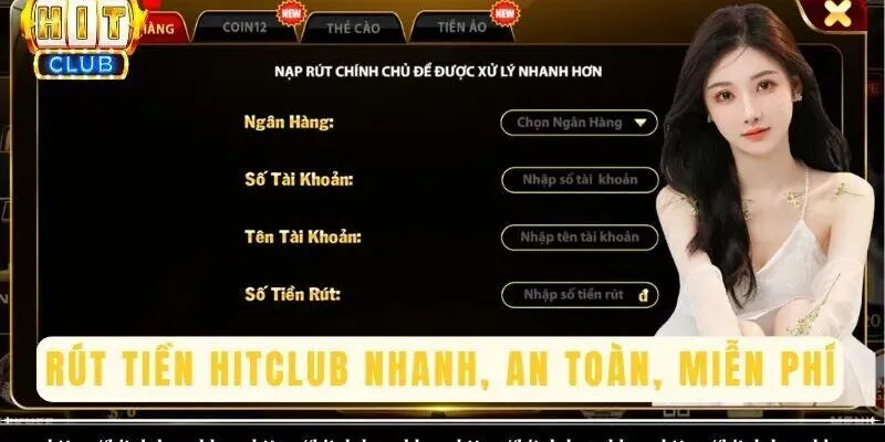 Hướng dẫn rút tiền Hitclub nhanh nhất với phương thức ngân hàng 